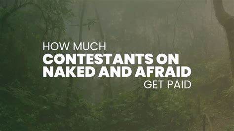 how much does naked and afraid get paid|Jeff And Steven both hint at never returning…